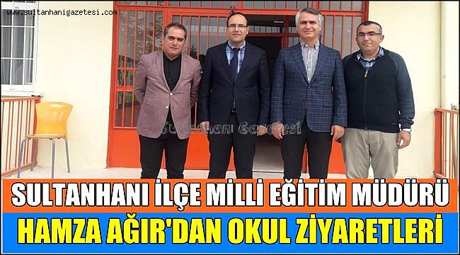 SULTANHANI İLÇE MİLLİ EĞİTİM MÜDÜRÜ AĞIR'DAN OKUL ZİYARETLERİ