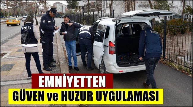 AKSARAY EMNİYETİNDEN GÜVEN VE HUZUR UYGULAMASI