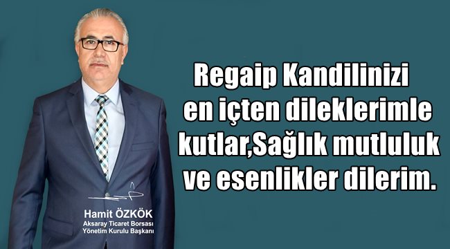HAMİT ÖZKÖK REGAİP KANDİLİNİZİ KUTLAR