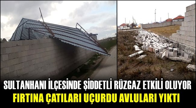 SULTANHANI İLÇESİNDE ŞİDDETLİ RÜZGAR ETKİLİ OLUYOR