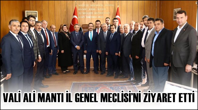 VALİ ALİ MANTI İL GENEL MECLİSİ&#039;NİN 2020 MART AYI TOPLANTISINI ZİYARET ETTİ