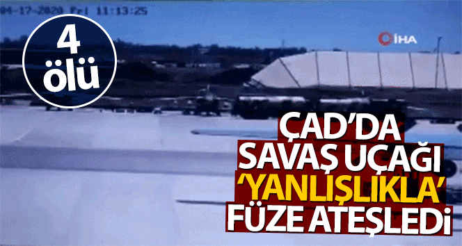 Çad&#039;da savaş uçağı &#039;yanlışlıkla&#039; füze ateşledi: 4 ölü
