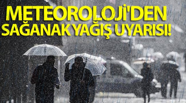 Meteoroloji&#039;den sağanak yağış uyarısı