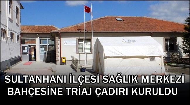 SULTANHANI İLÇESİ SAĞLIK MERKEZİ BAHÇESİNE TRİAJ ÇADIRI KURULDU