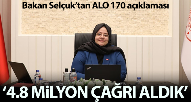 Bakan Selçuk: &#039;Alo 170 hattımıza 4.8 milyon çağrı aldık&#039;