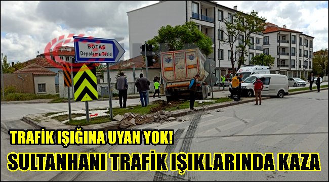 TRAFİK IŞIĞINA UYAN YOK! SULTANHANI TRAFİK IŞIKLARINDA KAZA