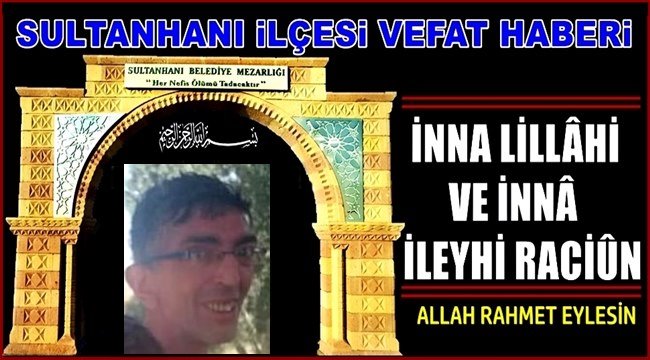 YEŞİLTÖMEK KÖYÜNDEN İBRAHİM OĞLU İBRAHİM ERGİN VEFAT ETTİ 13.08.2020 PERŞEMBE
