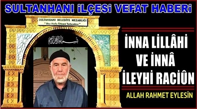 YEŞİLTÖMEK KÖYÜNDEN İSHAK OĞLU AHMET TÜMER VEFAT ETTİ 15.08.2020 CUMARTESİ