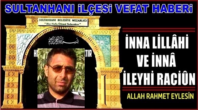 ALİ OĞLU HALİL DÖLEK VEFAT ETTİ 02.09.2020 ÇARŞAMBA