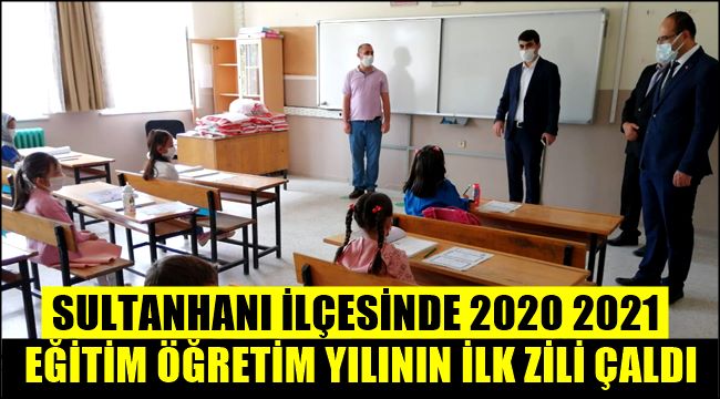 SULTANHANI İLÇESİNDE 2020 2021 EĞİTİM ÖĞRETİM YILININ İLK ZİLİ ÇALDI