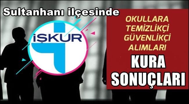 SULTANHANI İLÇESİNDE 2020-2021 YILI OKULLARA TEMİZLİK VE GÜVENLİK ALIM KURA SONUCU