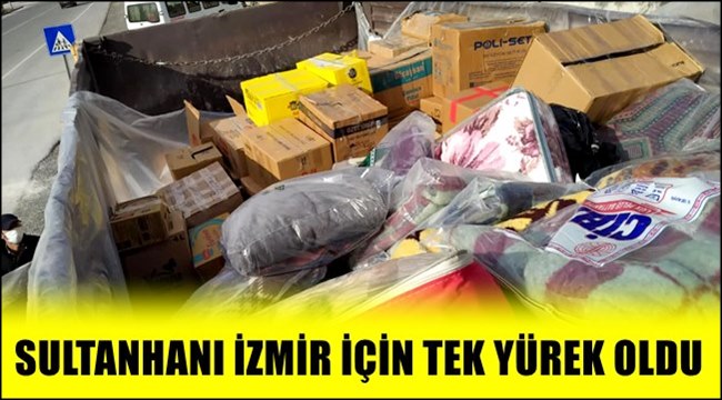 SULTANHANI İZMİR İÇİN TEK YÜREK OLDU
