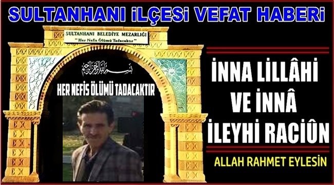 MAHMUT OĞLU MUSA AKBAŞ VEFAT ETTİ 12.12.2020 CUMARTESİ