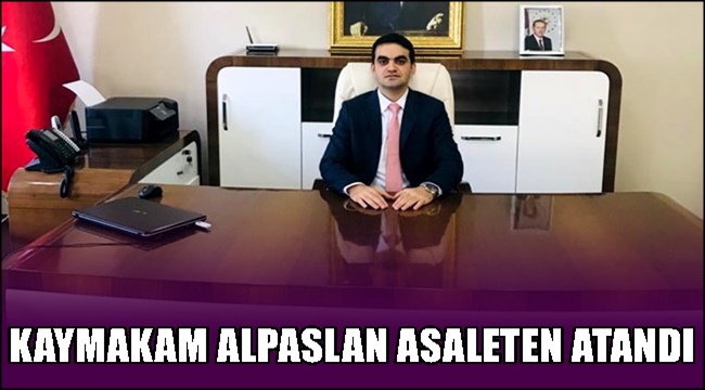 SULTANHANI KAYMAKAMI HASAN HÜSEYİN ALPASLAN ASALETEN ATANDI