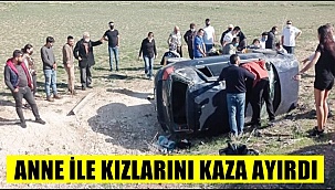 AKSARAY'DA ANNE İLE KIZLARINI KAZA AYIRDI