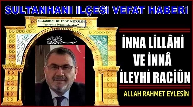 HALİM OĞLU MEHMET NEŞELİ VEFAT ETTİ 05.05.2021 ÇARŞAMBA