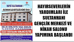 Hayırseverlerin Yardımları İle Sultanhanı Gençlik Merkezi Ve Nikah Salonu Yapımına Başlandı