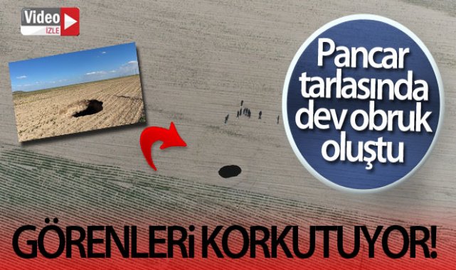 Konya’da pancar tarlasında korkutan obruk