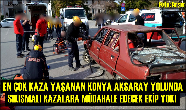 En Cok Trafik Kazasinin Yasandigi Konya Aksaray Yolunda Kazalara Mudahale Edecek Ekip Yok Sultanhani Www Sultanhanigazetesi Com Aksaray Ve Bolge Internet Gazetesi