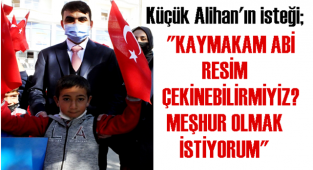 KAYMAKAM HASAN HÜSEYİN ALPASLAN 3. SINIF ÖĞRENCİSİ ALİHAN'IN İSTEĞİNİ KIRMADI