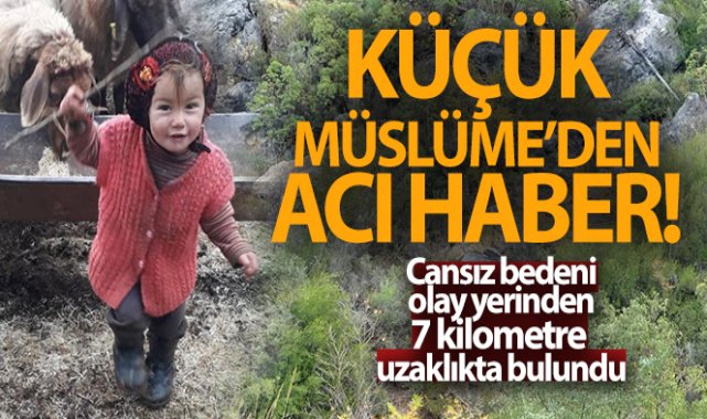 Küçük Müslüme&#039;den acı haber geldi