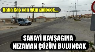 SULTANHANI SANAYİ KAVŞAGINA NEZAMAN ÇÖZÜM BULUNACAK?