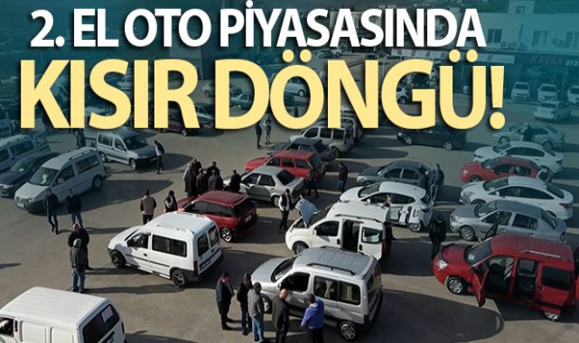 2. el oto piyasasında kısır döngü