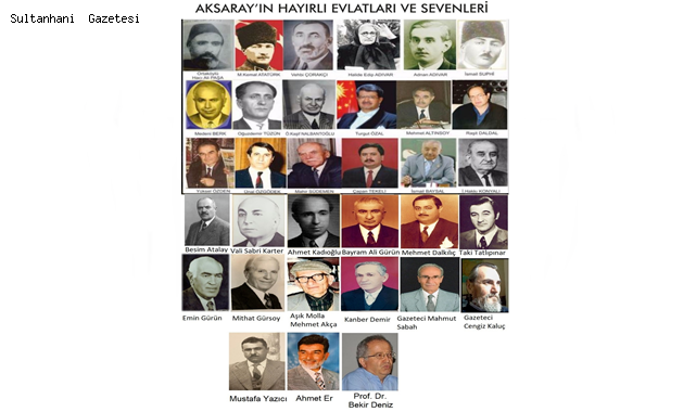 AKSARAY&#039;IN HAYIRLI EVLATLARI VE ADAMLARI CUMA GÜNÜ ERVAHTA ANILACAK!!!