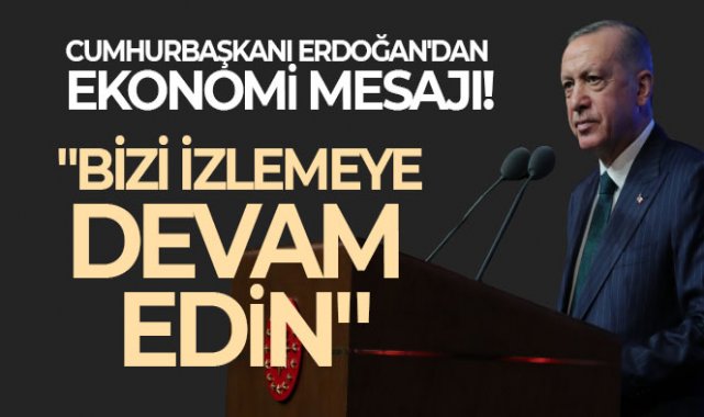 Cumhurbaşkanı Erdoğan&#039;dan ekonomi mesajı!
