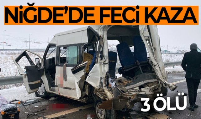 Niğde’de feci kaza: 2’si çocuk 3 ölü, 4 yaralı