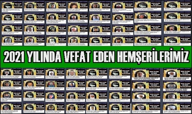SULTANHANI İLÇEMİZDE 2021 YILINDA ARAMIZDAN AYRILAN HEMŞERİLERİMİZ