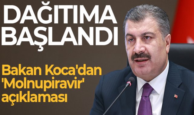 Bakan Koca&#039;dan &#039;Molnupiravir&#039; açıklaması &quot;Dağıtıma başlandı&quot;