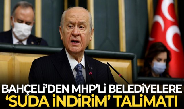MHP Genel Başkanı Bahçeli’den MHP’li belediye başkanlarına ‘suda indirim’ talimatı
