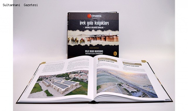 SULTANHANI KERVANSARAYI &quot;İPEK YOLU KONAKLARI&quot; ESERİNDE YER ALDI