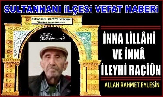 SÜLEYMAN OĞLU SADİ ASLANHAN VEFAT ETTİ 05.04.2022 SALI