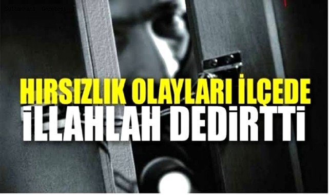 SULTANHANI İLÇESİNDE HIRSIZLIK OLAYLARINDAKİ ARTIŞ VATANDAŞLARI TEDİRGİN EDİYOR