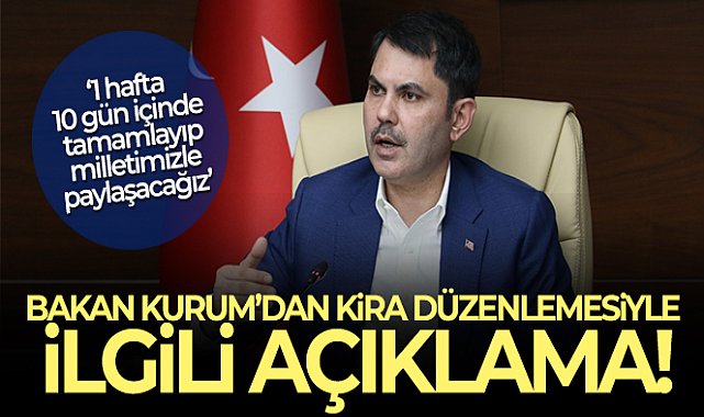 Bakan Kurum&#039;dan kira düzenlemesiyle ilgili açıklama