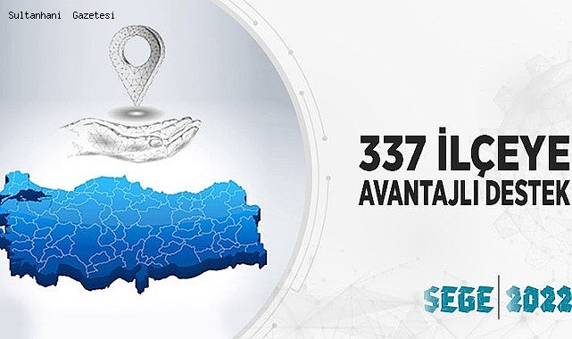 SULTANHANI CUMHURBAŞKANI KARARI İLE ALT BÖLGE DESTEĞİNDEN YARALANACAK