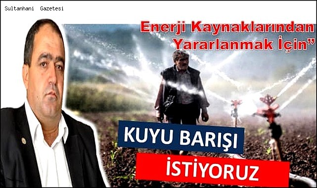 BAŞKAN KOÇAK; &quot;DEVLETİMİZDEN KUYU BARIŞI İSTİYORUZ&quot;