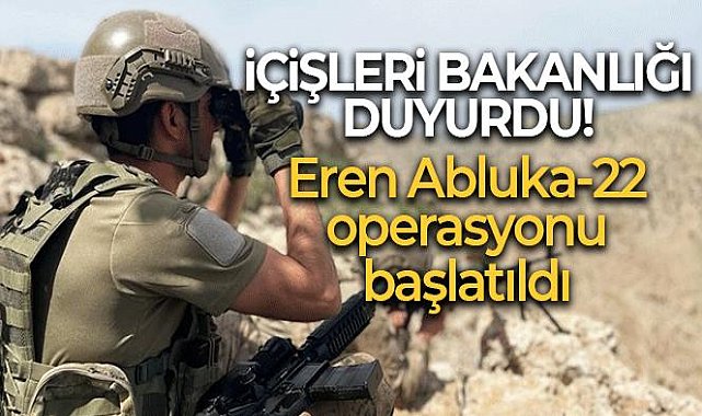 &#039;Eren Abluka-22 Şehit Jandarma Kıdemli Yüzbaşı Mahmut Top Operasyonu başlatıldı&#039;