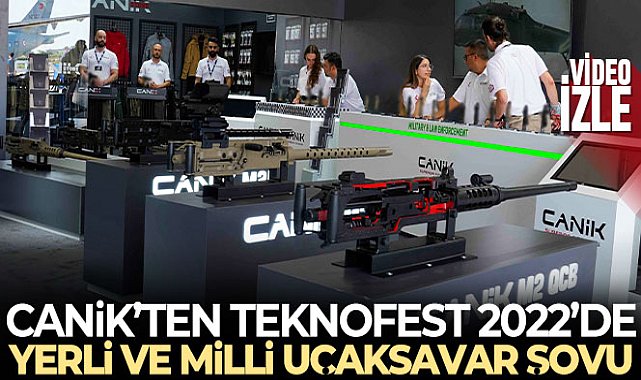 CANiK’ten TEKNOFEST 2022’de yerli ve milli uçaksavar şovu