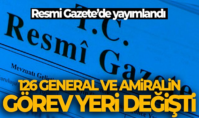 General ve Amirallerin atama kararı Resmi Gazete&#039;de