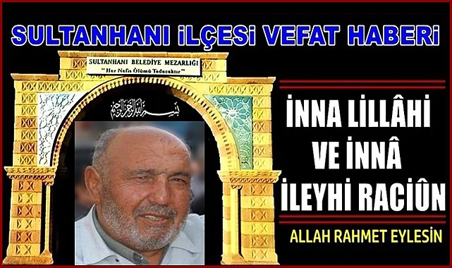 AHMET OĞLU ŞAKİR KARAKAYA VEFAT ETTİ 13.09.2022 SALI