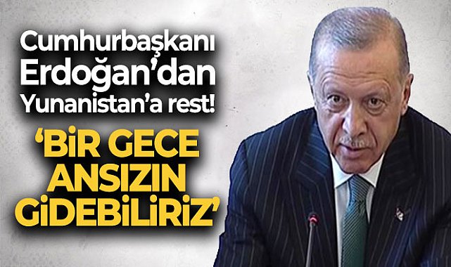 Cumhurbaşkanı Erdoğan: &#039;Bir gece ansızın gelebiliriz diyorsak, vakti saati geldiğinde bir gece ansızın gelebiliriz&#039;
