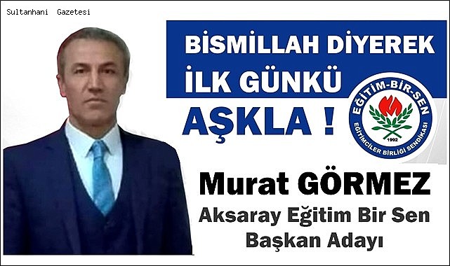 HEMŞERİMİZ MURAT GÖRMEZ EĞİTİM BİR SENDİKASI BAŞKANLIĞINA ADAYLIĞINI AÇIKLADI