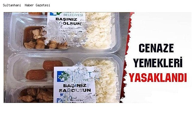 SULTANHANI İLÇESİNDE CENAZELERDE YEMEK DAĞITILMASI YASAKLANDI