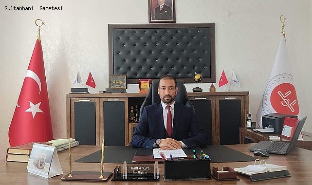 SULTANHANI MÜFTÜSÜ HALİL AKÇAL&#039;IN &quot;MEVLİD-İ NEBİ VE CAMİLER VER DİNGÖREVLİLERİ HAFTASI&quot; MESAJI