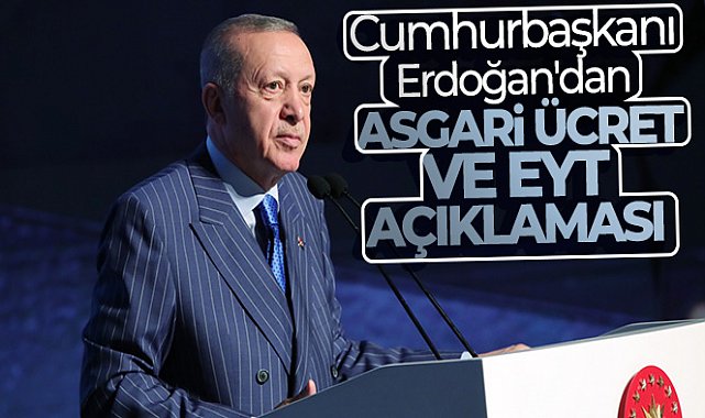 Cumhurbaşkanı Erdoğan&#039;dan asgari ücret ve EYT açıklaması