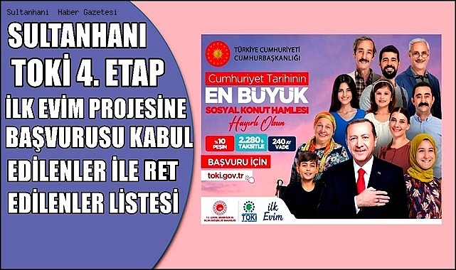 SULTANHANI TOKİ 4.ETAP İLK EVİM BAŞVURULARINA KABUL EDİLENLERİN İSİM LİSTESİ