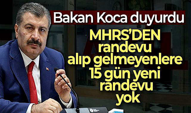 MHRS&#039;DEN RANDEVU ALIP GELMEYENLERE 15 GÜN YENİ RANDEVU YOK